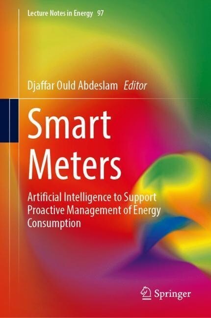 Smart Meters: Artificial Intelligence to Support Proactive Management of Energy Consumption (Hardcover, 2023)