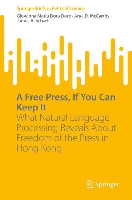 A Free Press, If You Can Keep It: What Natural Language Processing Reveals about Freedom of the Press in Hong Kong (Paperback, 2023)