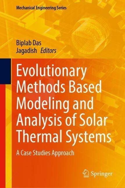 Evolutionary Methods Based Modeling and Analysis of Solar Thermal Systems: A Case Studies Approach (Hardcover, 2023)