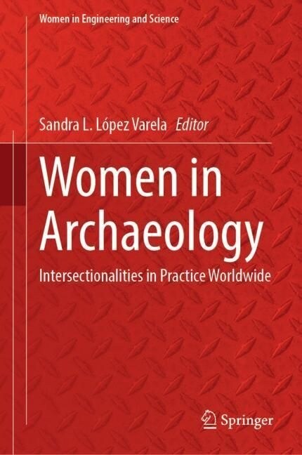 Women in Archaeology: Intersectionalities in Practice Worldwide (Hardcover, 2023)