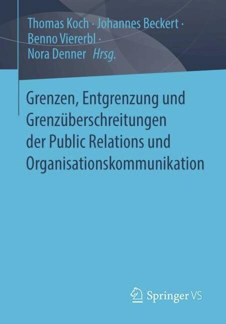 Grenzen, Entgrenzung Und Grenz?erschreitungen Der Public Relations Und Organisationskommunikation (Paperback, 1. Aufl. 2023)