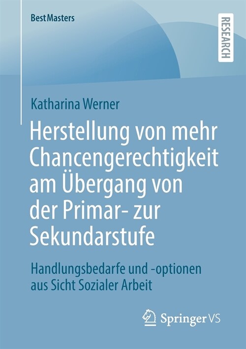 Herstellung Von Mehr Chancengerechtigkeit Am ?ergang Von Der Primar- Zur Sekundarstufe: Handlungsbedarfe Und -Optionen Aus Sicht Sozialer Arbeit (Paperback, 1. Aufl. 2023)