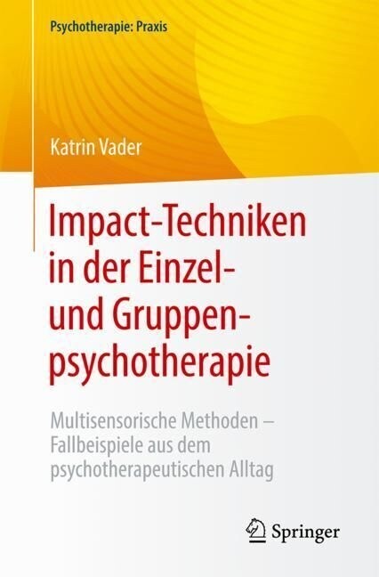 Impact-Techniken in Der Einzel- Und Gruppenpsychotherapie: Multisensorische Methoden - Fallbeispiele Aus Dem Psychotherapeutischen Alltag (Paperback, 1. Aufl. 2023)
