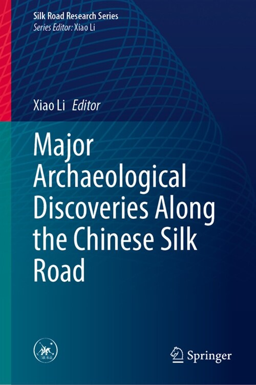 Major Archaeological Discoveries Along the Chinese Silk Road (Hardcover)