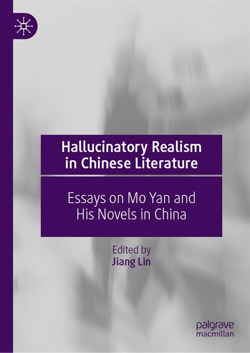 Hallucinatory Realism in Chinese Literature: Essays on Mo Yan and His Novels in China (Hardcover, 2023)