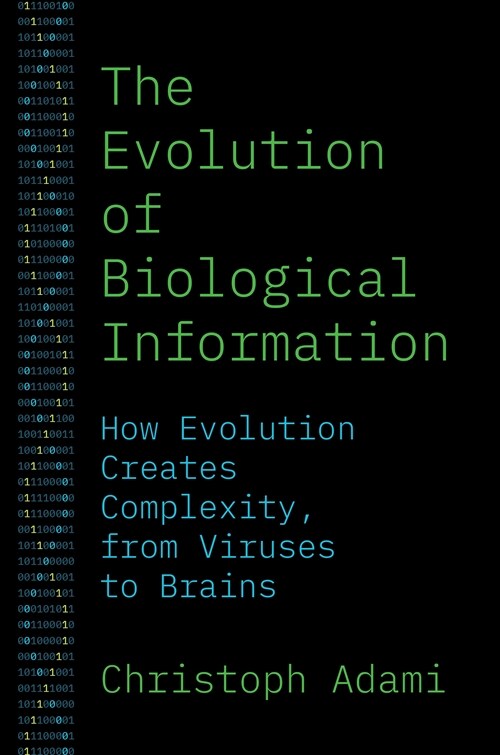 The Evolution of Biological Information: How Evolution Creates Complexity, from Viruses to Brains (Paperback)