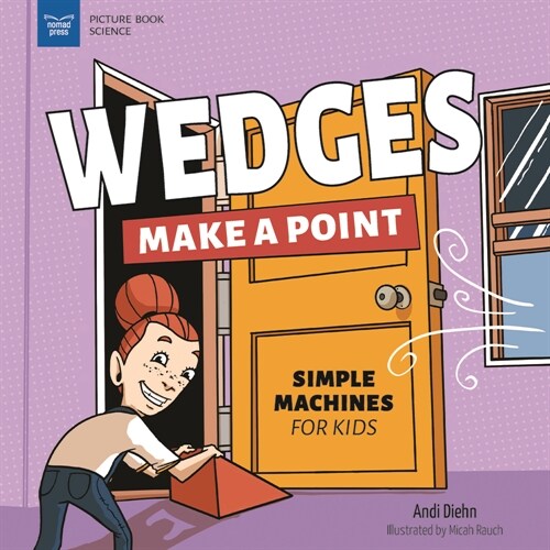 Wedges Make a Point: Simple Machines for Kids (Paperback)