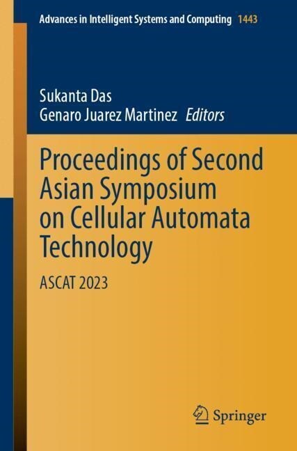 Proceedings of Second Asian Symposium on Cellular Automata Technology: Ascat 2023 (Paperback, 2023)