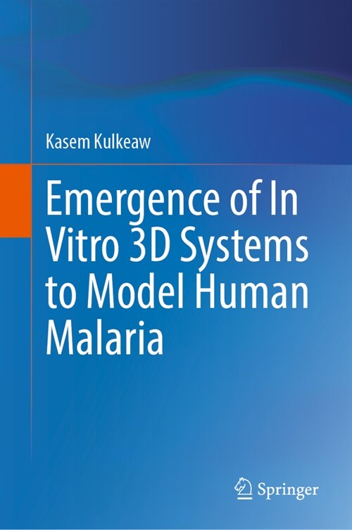 Emergence of In Vitro 3D Systems to Model Human Malaria (Hardcover)