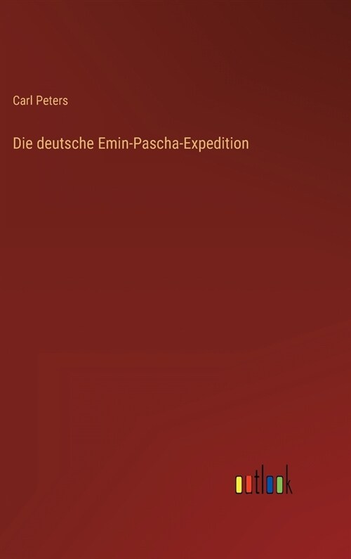 Die deutsche Emin-Pascha-Expedition (Hardcover)