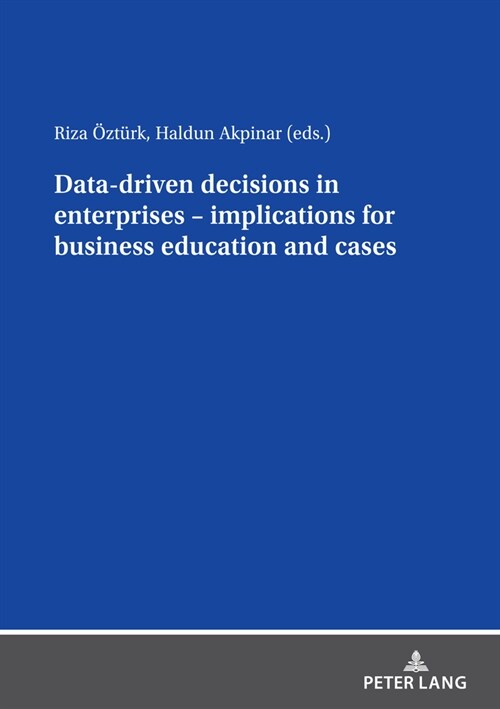 Data driven decisions in enterprises - implications for business education and cases (Paperback)