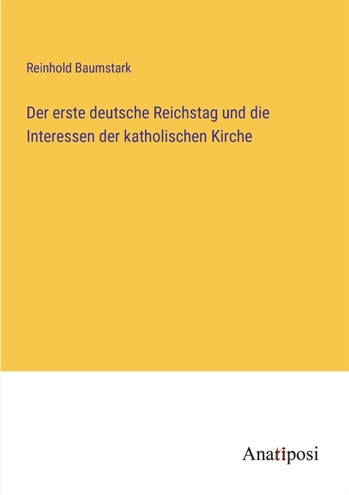 Der erste deutsche Reichstag und die Interessen der katholischen Kirche (Paperback)
