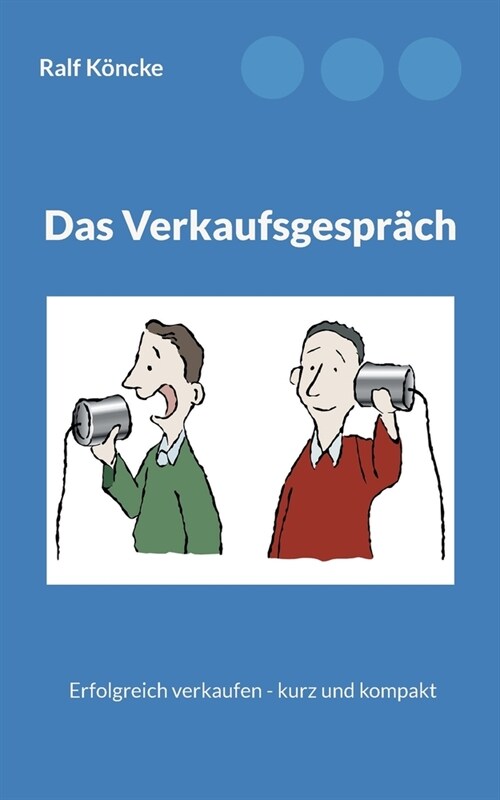 Das Verkaufsgespr?h: Erfolgreich verkaufen - kurz und kompakt (Paperback)