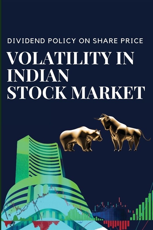 Dividend Policy on Share Price Volatility in Indian Stock Market (Paperback)