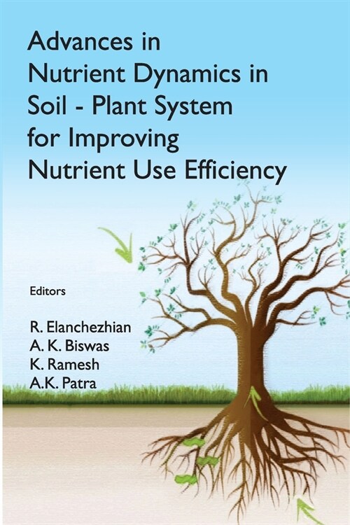 Advances in Nutrient Dynamics in Soil-Plant System for Improving Nutrient Use Efficiency (Paperback)