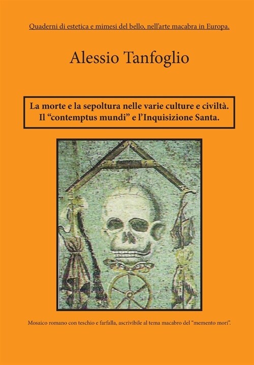 La morte la sepoltura nelle varie culture e civilt? Il contemptus mundi, e lInquisizione Santa (Paperback)