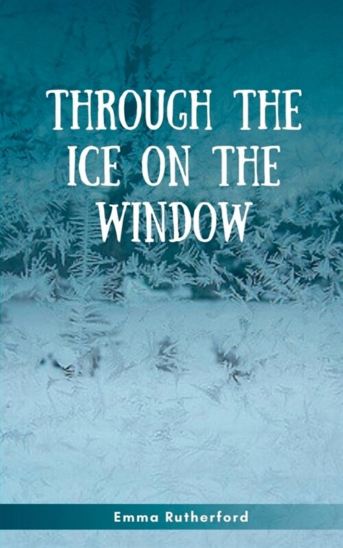 Through The Ice On The Window (Paperback)