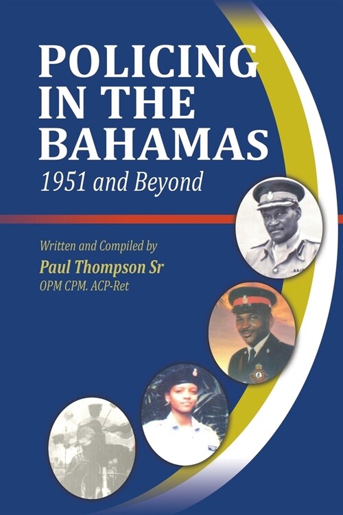 Policing In The Bahamas: 1951 and Beyond (Paperback)