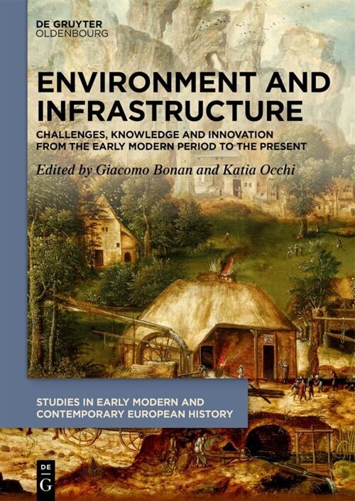 Environment and Infrastructure: Challenges, Knowledge and Innovation from the Early Modern Period to the Present (Hardcover)