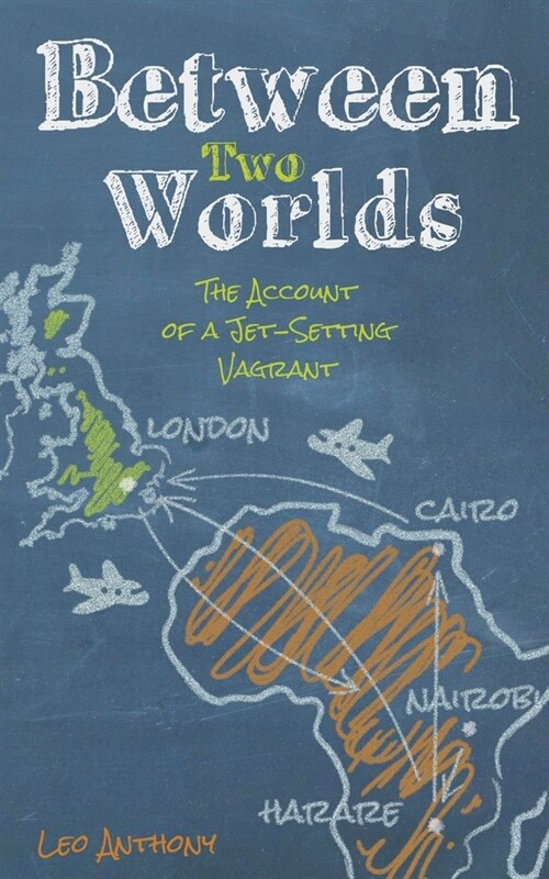 Between Two Worlds: The Account of a Jet-Setting Vagrant (Paperback)