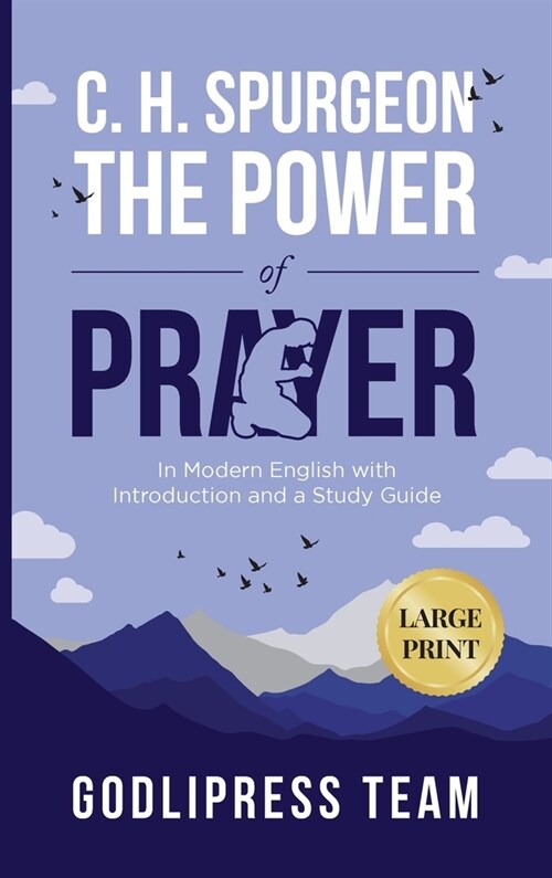 C. H. Spurgeon The Power of Prayer: In Modern English with Introduction and a Study Guide (LARGE PRINT) (Hardcover)