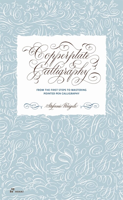 Copperplate Calligraphy: From the First Steps to Mastering Pointed Pen Calligraphy (Hardcover)
