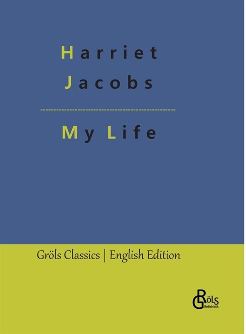 My Life: Incidents in the Life of a Slave Girl (Hardcover)