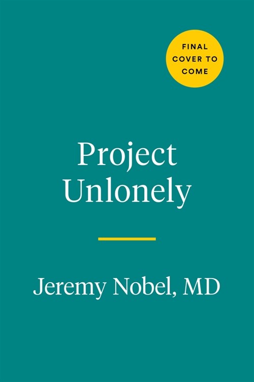 Project Unlonely: Healing Our Crisis of Disconnection (Hardcover)