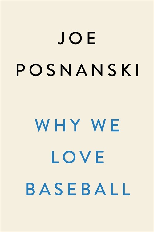 Why We Love Baseball: A History in 50 Moments (Hardcover)