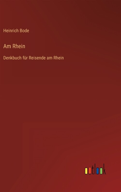 Am Rhein: Denkbuch f? Reisende am Rhein (Hardcover)