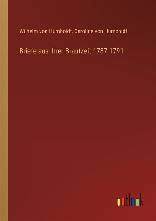 Briefe aus ihrer Brautzeit 1787-1791 (Paperback)