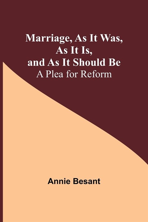 Marriage, As It Was, As It Is, and As It Should Be: A Plea for Reform (Paperback)