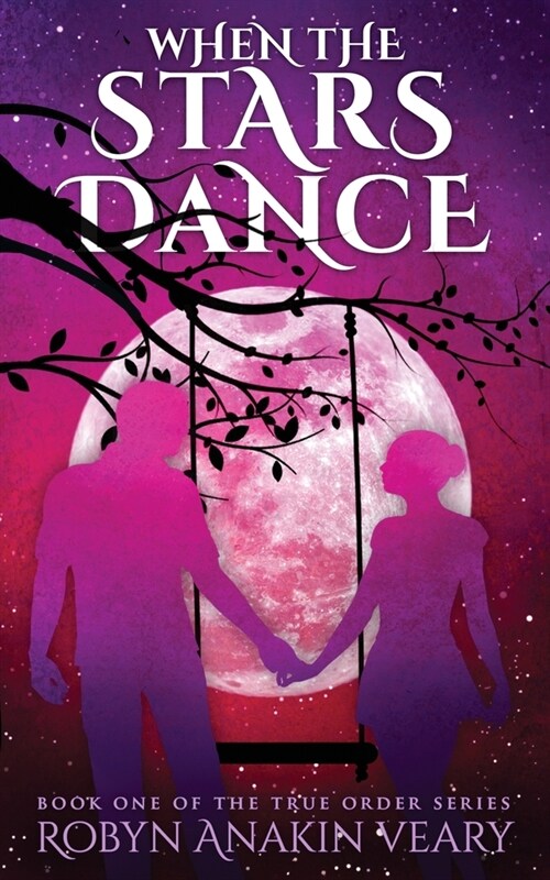 When the Stars Dance: Book One of the True Order Series (Paperback)