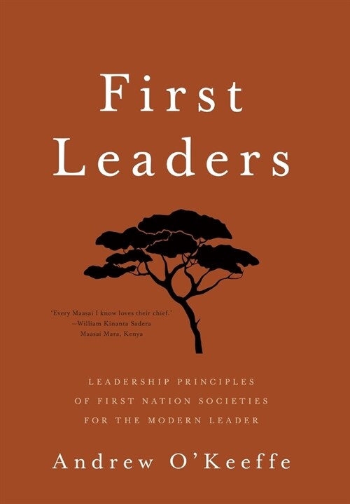 First Leaders: Leadership Principles of First Nation Societies for the Modern Leader (Hardcover)