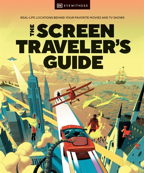 The Screen Travelers Guide: Real-Life Locations Behind Your Favorite Movies and TV Shows (Hardcover)
