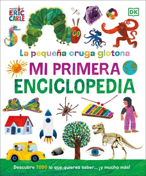 La Oruga Muy Hambrienta (the Very Hungry Caterpillars Very First Encyclopedia): Mi Primera Enciclopedia (Hardcover)
