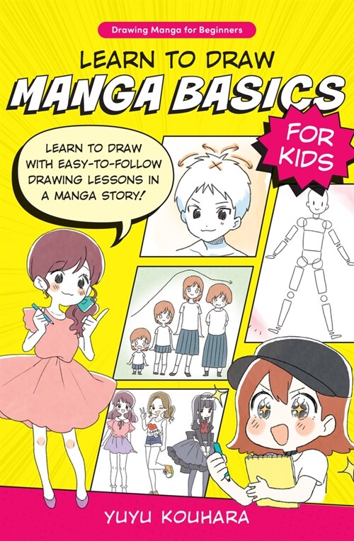 Learn to Draw Manga Basics for Kids: Learn to Draw with Easy-To-Follow Drawing Lessons in a Manga Story! (Paperback)