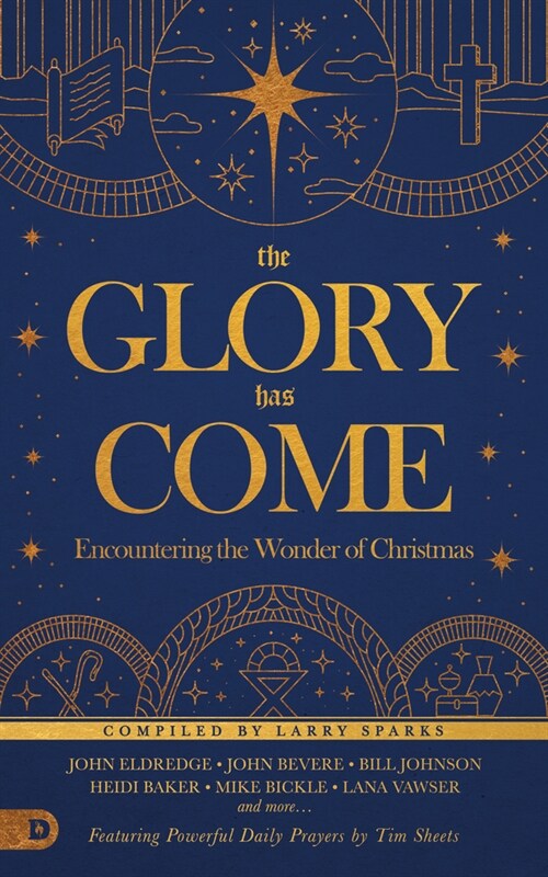 The Glory Has Come (Updated Tp): Encountering the Wonder of Christmas [An Advent Devotional] (Paperback)