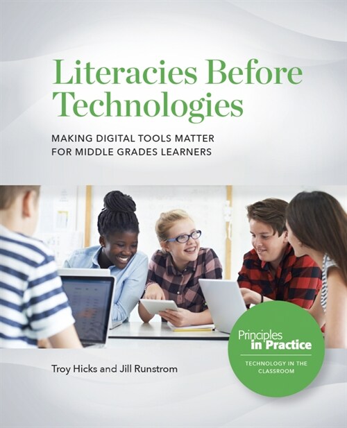 Literacies Before Technologies: Making Digital Tools Matter for Middle Grades Learners (Paperback)