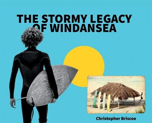 The Stormy Legacy of Windansea (Hardcover)