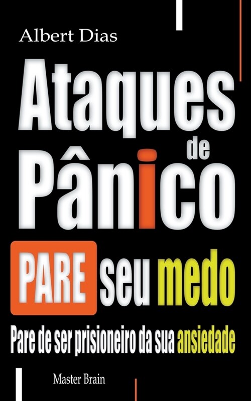 Ataques de p?ico Pare seu medo (Paperback)