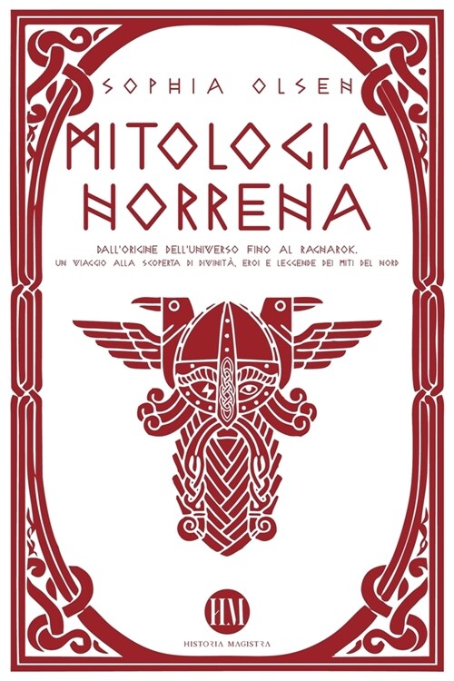 Mitologia Norrena: DallOrigine dellUniverso fino al Ragnarok. Un viaggio alla scoperta di Divinit? Eroi e Leggende dei Miti del Nord (Paperback)