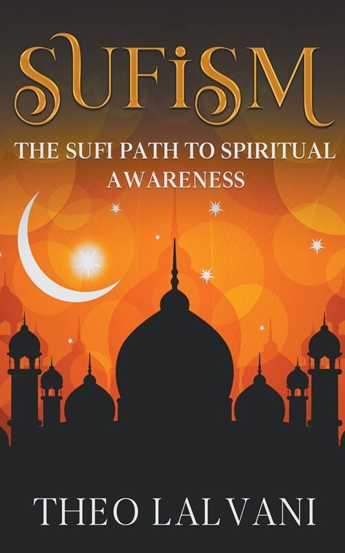 Sufism: The Sufi Path to Spiritual Awareness (Paperback)