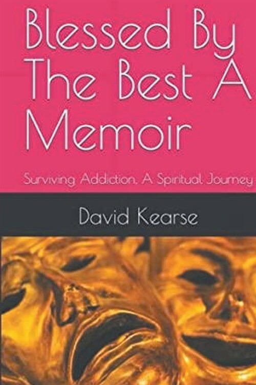 Blessed by the Best Surviving Addiction: A Spiritual Journey (Paperback)