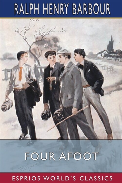 Four Afoot (Esprios Classics): Being the Adventures of the Big Four on the Highway (Paperback)