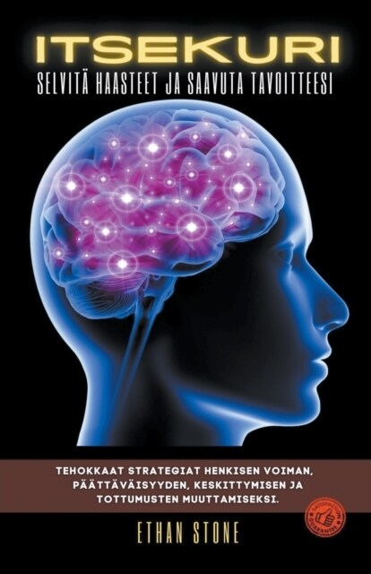 Itsekuri Selvit?Haasteet ja Saavuta Tavoitteesi - Tehokkaat Strategiat Henkisen Voiman, P狎tt??syyden, Keskittymisen ja Tottumusten Muuttamiseksi (Paperback)