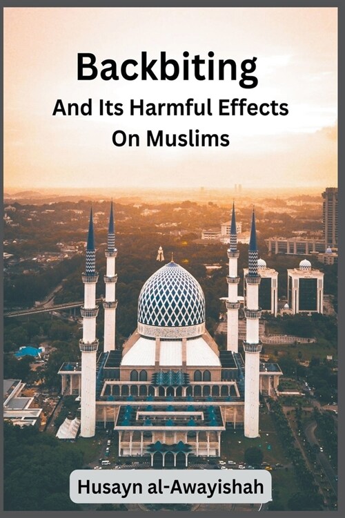 Backbiting and Its Harmful Effects on Muslims (Paperback)