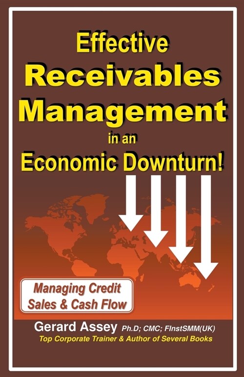 Effective Receivables Management in an Economic Downturn! (Paperback)