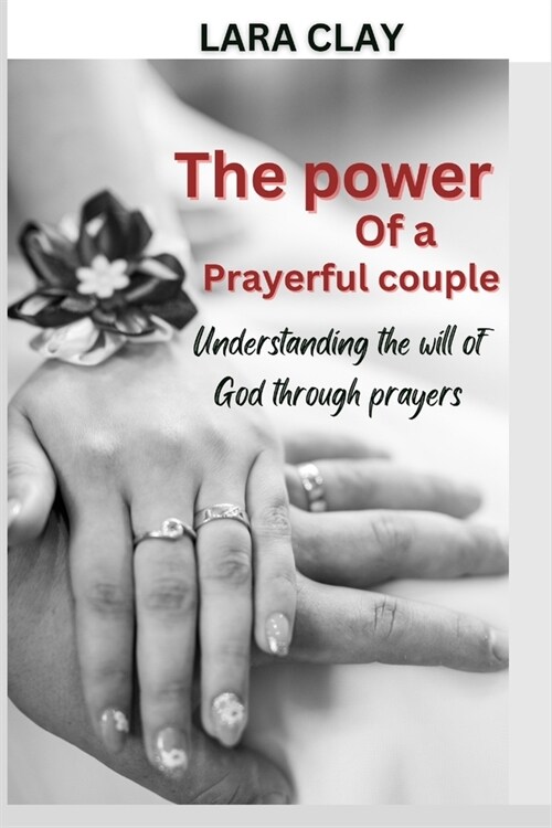 The Power of a Prayerful Couple: Understanding the will of God through prayers (Paperback)