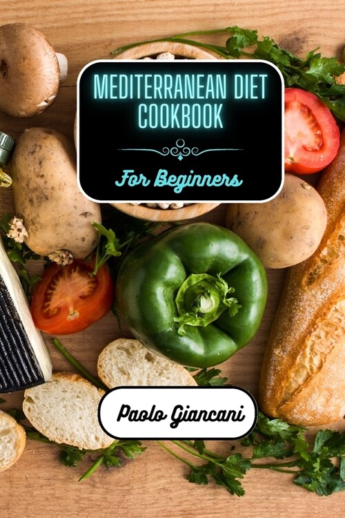 Mediterranean Diet Cookbook for Beginners (Paperback)